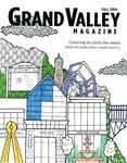 Grand Valley Magazine, vol. 16, no. 2 Fall 2016 by Grand Valley State University