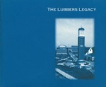 The Lubbers Legacy: A Salute to Arend D. Lubbers, President of Grand Valley State University 1969-2001 by Grand Valley State University